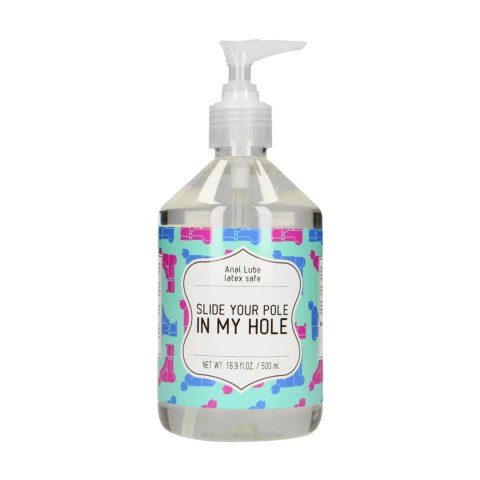 Slide Your Pole In My Hole - Waterbased Lubricant - 500 ml S-Line